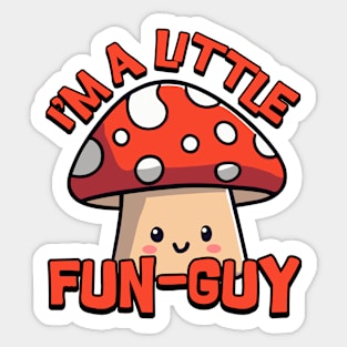 I'm a Little Fun Guy. Cute Mushroom Sticker